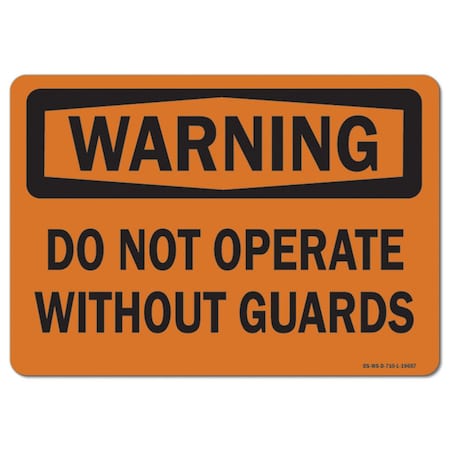 Signmission OSHA Warning Sign, Do Not Operate W/O Guards, 18in X 12in Aluminum, 18" W, 12" H, Landscape OS-WS-A-1218-L-19657